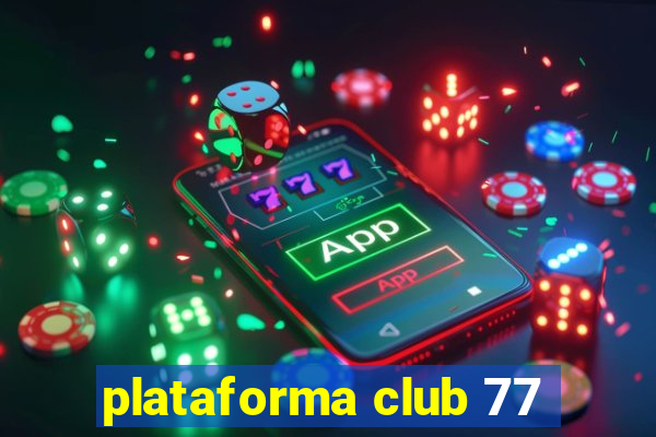 plataforma club 77